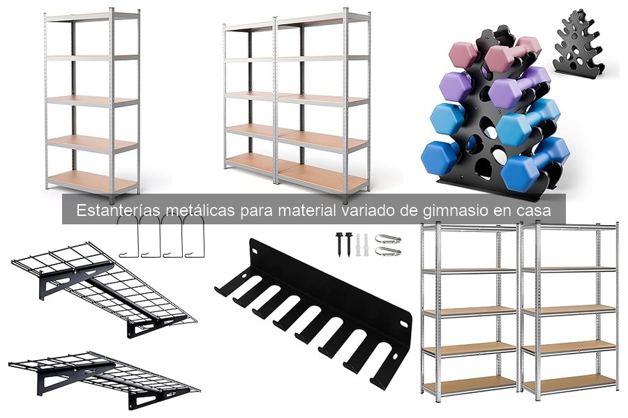 Guía para elegir estanterías metálicas para tu gimnasio en casa
