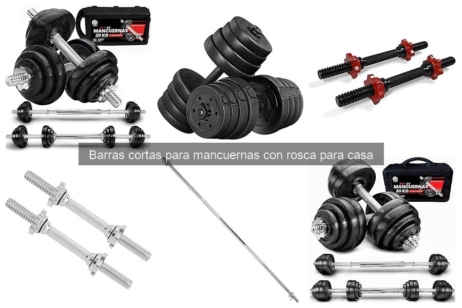 ¿Qué son las barras cortas para mancuernas con rosca?