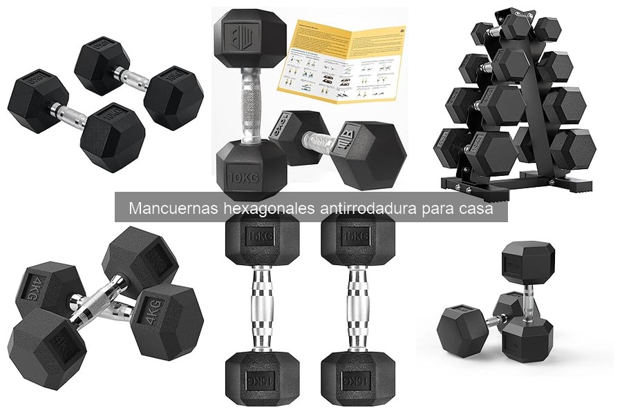 Ventajas de las Mancuernas Hexagonales Antirrodadura para Casa